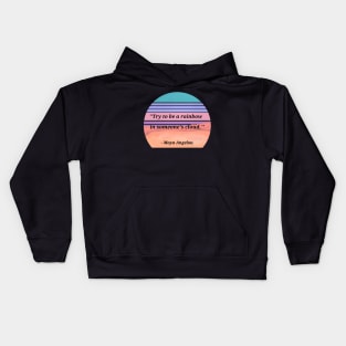 Maya Angelou Quote Be A Rainbow Kids Hoodie